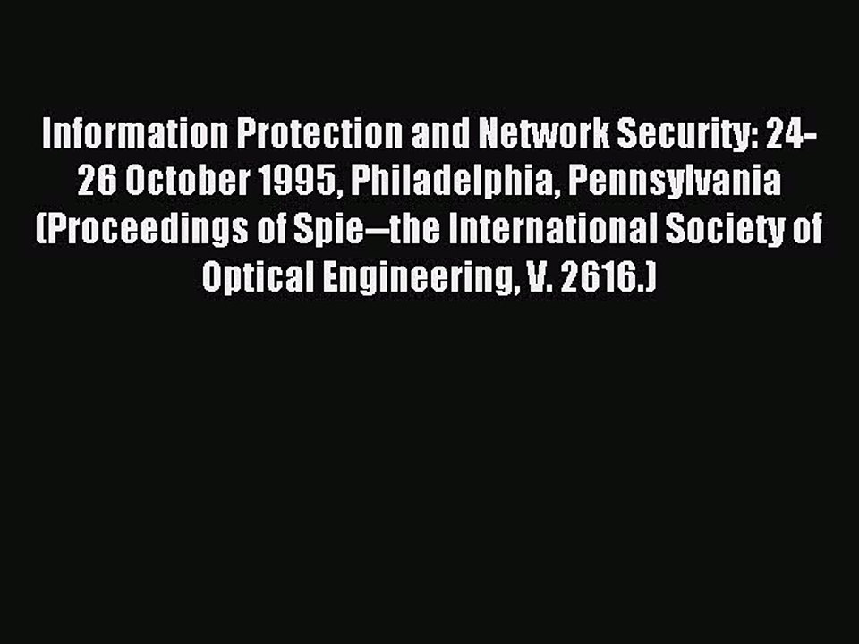 Read Information Protection and Network Security: 24-26 October 1995 Philadelphia Pennsylvania