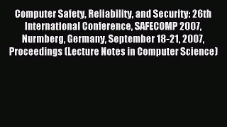 Read Computer Safety Reliability and Security: 26th International Conference SAFECOMP 2007