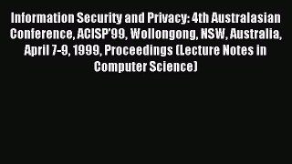 Read Information Security and Privacy: 4th Australasian Conference ACISP'99 Wollongong NSW