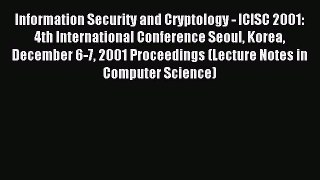 Read Information Security and Cryptology - ICISC 2001: 4th International Conference Seoul Korea