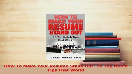 PDF  How To Make Your Resume Stand Out 10 Top Notch Tips That Work Download Online