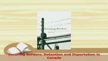 Read  Securing Borders Detention and Deportation in Canada Ebook Free