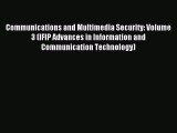 Read Communications and Multimedia Security: Volume 3 (IFIP Advances in Information and Communication