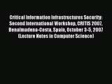 Download Critical Information Infrastructures Security: Second International Workshop CRITIS