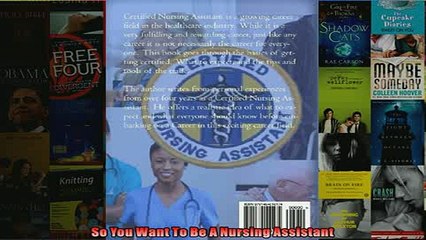 EBOOK ONLINE  So You Want To Be A Nursing Assistant  FREE BOOOK ONLINE