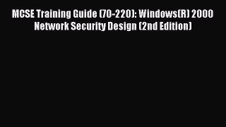 Read MCSE Training Guide (70-220): Windows(R) 2000 Network Security Design (2nd Edition) PDF