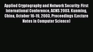 Read Applied Cryptography and Network Security: First International Conference ACNS 2003. Kunming