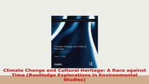 PDF  Climate Change and Cultural Heritage A Race against Time Routledge Explorations in Free Books