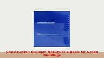 Download  Construction Ecology Nature as a Basis for Green Buildings Read Online