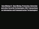 Read Data Mining IX : Data Mining Protection Detection and other Security Technologies (Wit