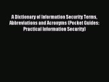 Read A Dictionary of Information Security Terms Abbreviations and Acronyms (Pocket Guides: