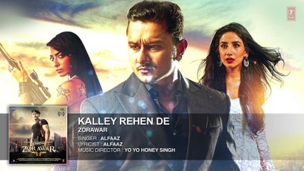 KALLEY REHEN DE Full Song   ZORAWAR   YO YO HONEY SINGH