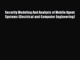 Read Security Modeling And Analysis of Mobile Agent Systems (Electrical and Computer Engineering)