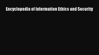 Read Encyclopedia of Information Ethics and Security Ebook Free