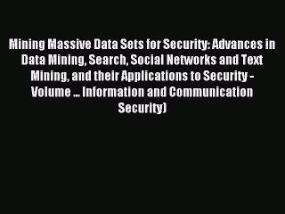 Read Mining Massive Data Sets for Security: Advances in Data Mining Search Social Networks