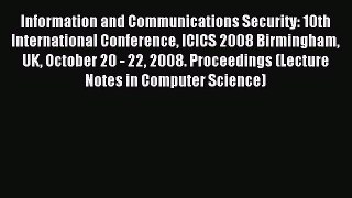 Read Information and Communications Security: 10th International Conference ICICS 2008 Birmingham