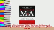 Read  The Art of Distressed MA Buying Selling and Financing Troubled and Insolvent Companies Ebook Online