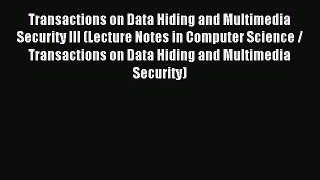 Read Transactions on Data Hiding and Multimedia Security III (Lecture Notes in Computer Science