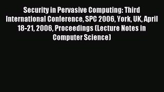 Read Security in Pervasive Computing: Third International Conference SPC 2006 York UK April