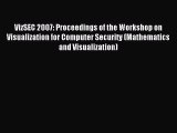 Download VizSEC 2007: Proceedings of the Workshop on Visualization for Computer Security (Mathematics