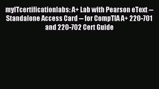 Read myITcertificationlabs: A+ Lab with Pearson eText -- Standalone Access Card -- for CompTIA