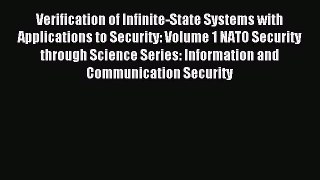 Read Verification of Infinite-State Systems with Applications to Security: Volume 1 NATO Security