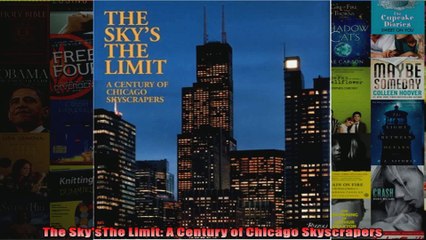 Read  The SkysThe Limit A Century of Chicago Skyscrapers  Full EBook