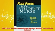 Free   Fast Facts for the Student Nurse Nursing Student Success in a Nutshell Read Download