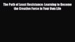 Read ‪The Path of Least Resistance: Learning to Become the Creative Force in Your Own Life‬