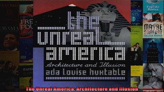 Read  The Unreal America Architecture and Illusion  Full EBook