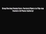 Read Drag Racing Funny Cars: Factory Flyers to Flip-top Fuelers (A Photo Gallery) PDF Online