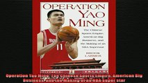 Free PDF Downlaod  Operation Yao Ming The Chinese Sports Empire American Big Business and the Making of an  DOWNLOAD ONLINE