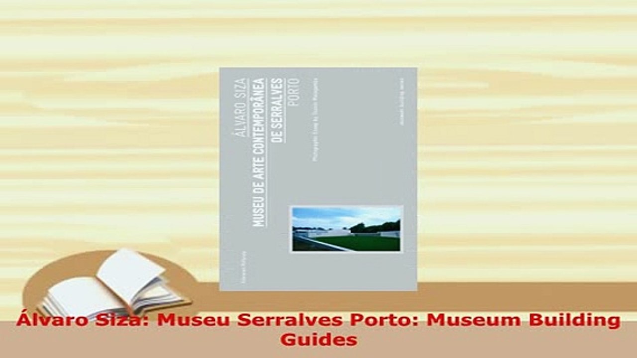 Download  Álvaro Siza Museu Serralves Porto Museum Building Guides Read Online