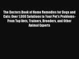 Read The Doctors Book of Home Remedies for Dogs and Cats: Over 1000 Solutions to Your Pet's