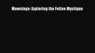 Read Mewsings: Exploring the Feline Mystique Ebook Free