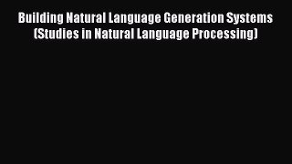 PDF Building Natural Language Generation Systems (Studies in Natural Language Processing)