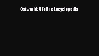 Read Catworld: A Feline Encyclopedia Ebook Free