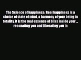 Read ‪The Science of happiness: Real happiness is a choice of state of mind a harmony of your