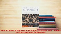 Download  How to Read a Church A Guide to Symbols and Images in Churches and Cathedrals PDF Book Free