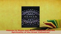 Download  Heaven in Stone and Glass Experiencing the Spirituality of the Great Cathedrals PDF Full Ebook