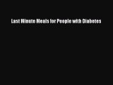 Read Last Minute Meals for People with Diabetes Ebook Free