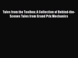 Download Tales from the Toolbox: A Collection of Behind-the-Scenes Tales from Grand Prix Mechanics