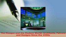 Download  The Mosque and the Modern World Architects Patrons and Designs Since the 1950s Ebook