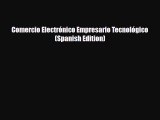 Download ‪Comercio Electrónico Empresario Tecnológico (Spanish Edition)‬ PDF Online