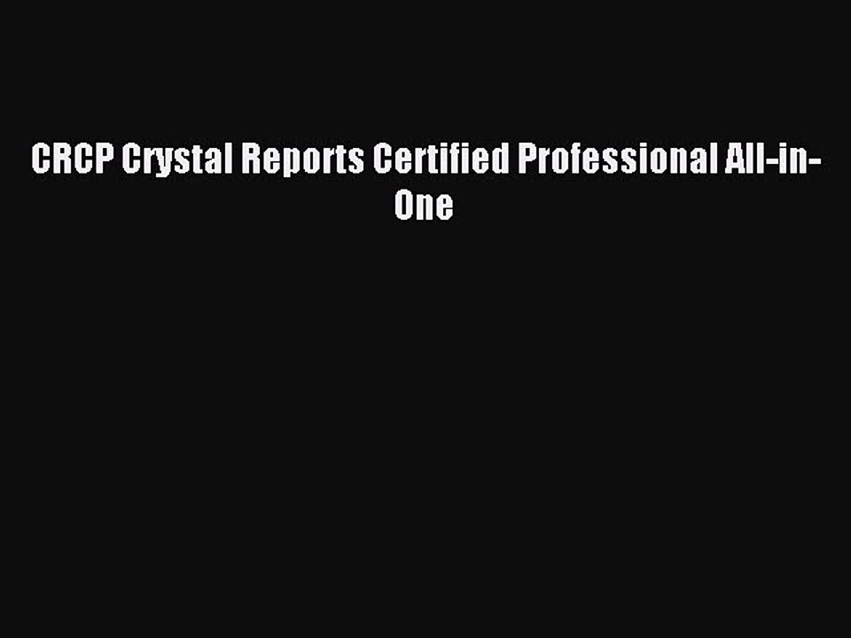 Read CRCP Crystal Reports Certified Professional All-in-One Ebook Online