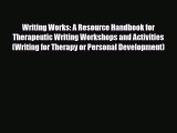 Read ‪Writing Works: A Resource Handbook for Therapeutic Writing Workshops and Activities (Writing‬