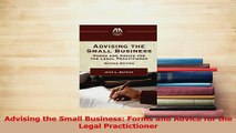 Read  Advising the Small Business Forms and Advice for the Legal Practictioner Ebook Free