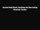 Read Second-Hand Shock: Surviving and Overcoming Vicarious Trauma PDF Online