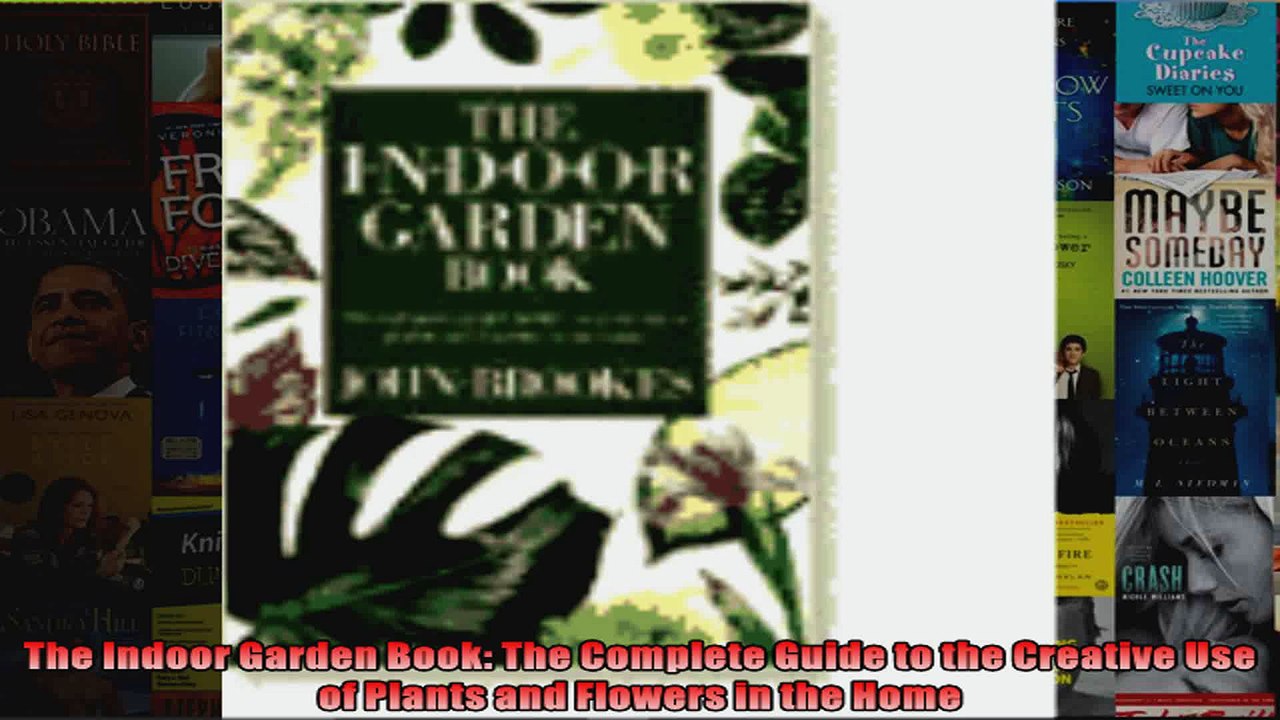 Download  The Indoor Garden Book The Complete Guide to the Creative Use of Plants and Flowers in Full EBook Free