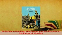 Download  Believing in Reading The History and Architecture of Its Places of Worship PDF Online